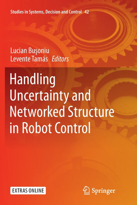 Handling Uncertainty and Networked Structure in Robot Control