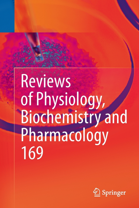 Reviews of Physiology, Biochemistry and Pharmacology Vol. 169