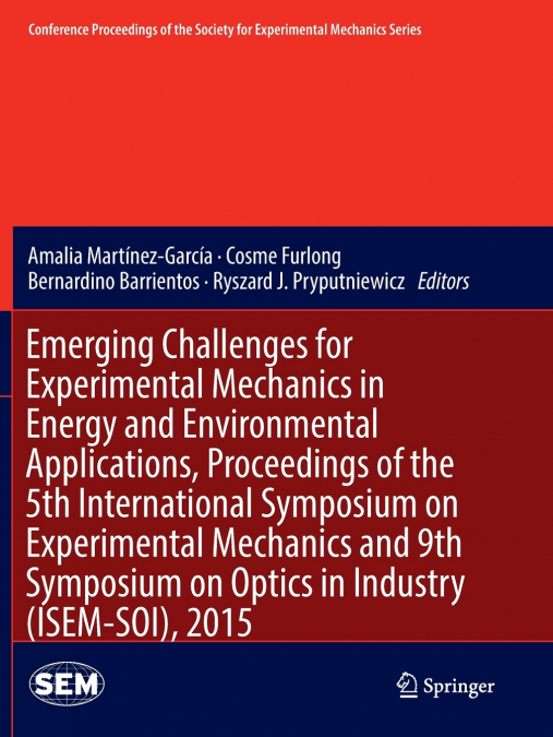 Emerging Challenges for Experimental Mechanics in Energy and Environmental Applications, Proceedings of the 5th International Symposium on Experimental Mechanics and 9th Symposium on Optics in Industr