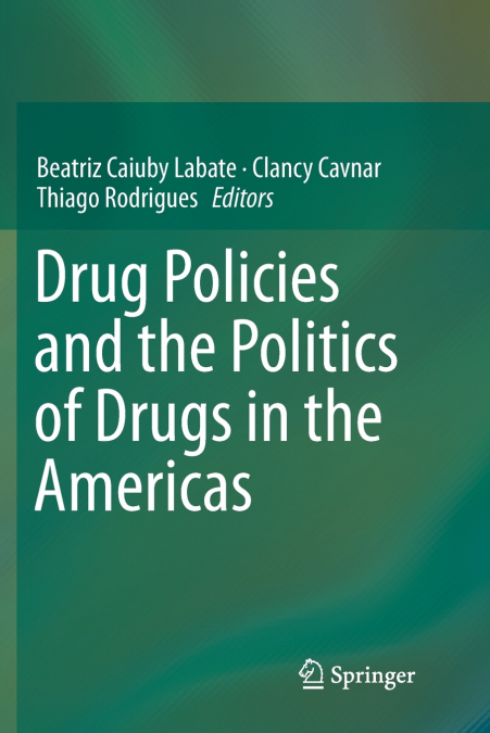Drug Policies and the Politics of Drugs in the Americas