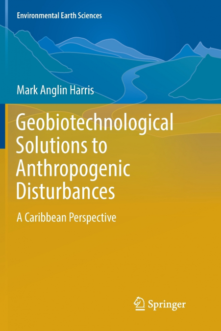 Geobiotechnological Solutions to Anthropogenic Disturbances