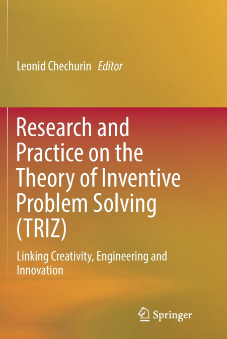 Research and Practice on the Theory of Inventive Problem Solving (TRIZ)
