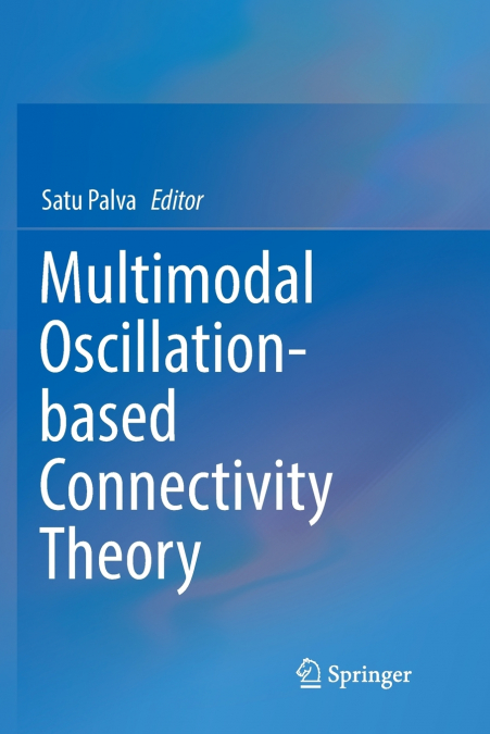 Multimodal Oscillation-based Connectivity Theory