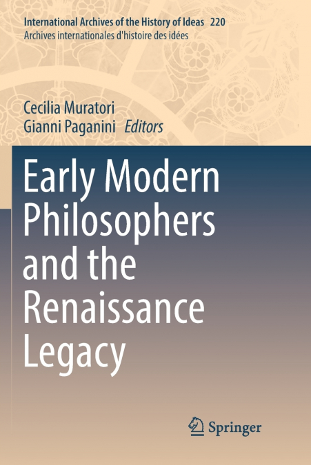 Early Modern Philosophers and the Renaissance Legacy