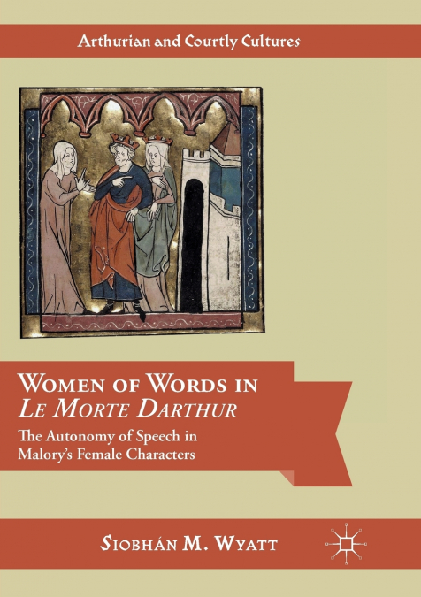 Women of Words in Le Morte Darthur