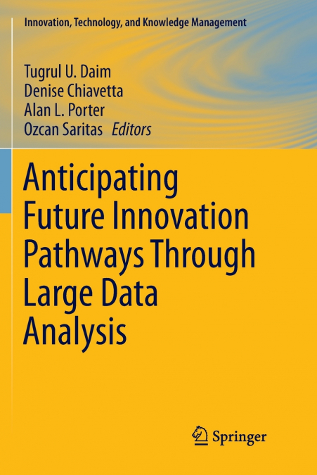 Anticipating Future Innovation Pathways Through Large Data Analysis