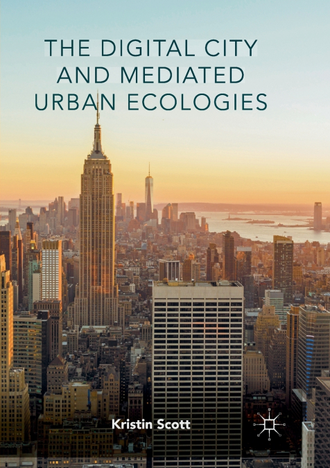 The Digital City and Mediated Urban Ecologies