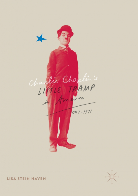 Charlie Chaplin’s Little Tramp in America, 1947-77