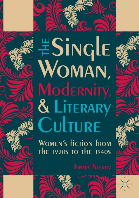The Single Woman, Modernity, and Literary Culture