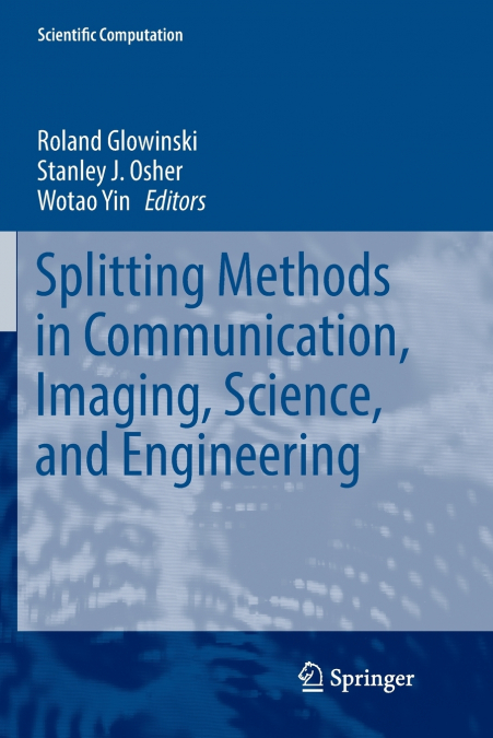 Splitting Methods in Communication, Imaging, Science, and Engineering