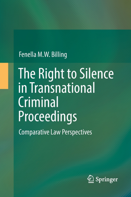 The Right to Silence in Transnational Criminal Proceedings