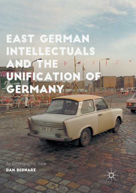 East German Intellectuals and the Unification of Germany