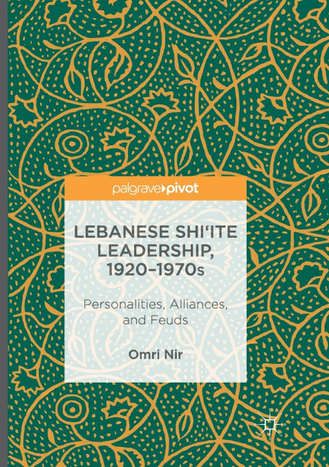 Lebanese Shi’ite Leadership, 1920-1970s