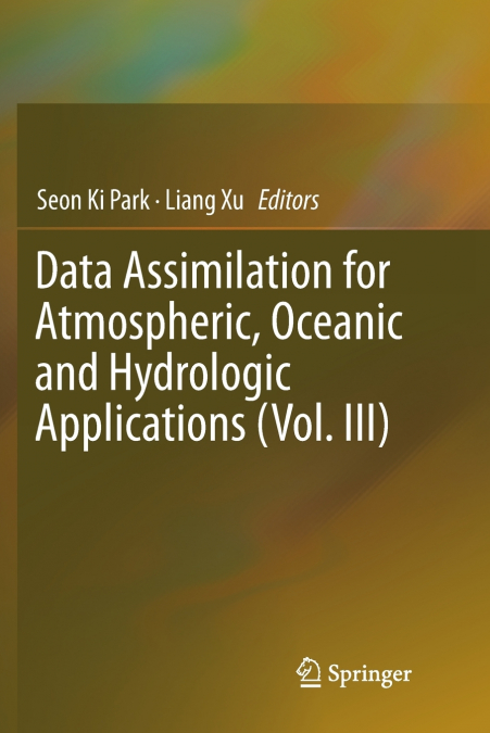Data Assimilation for Atmospheric, Oceanic and Hydrologic Applications (Vol. III)