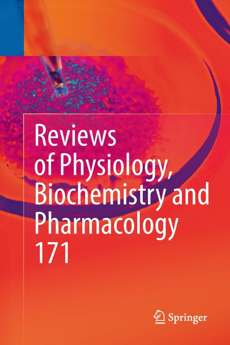 Reviews of Physiology, Biochemistry and Pharmacology, Vol. 171