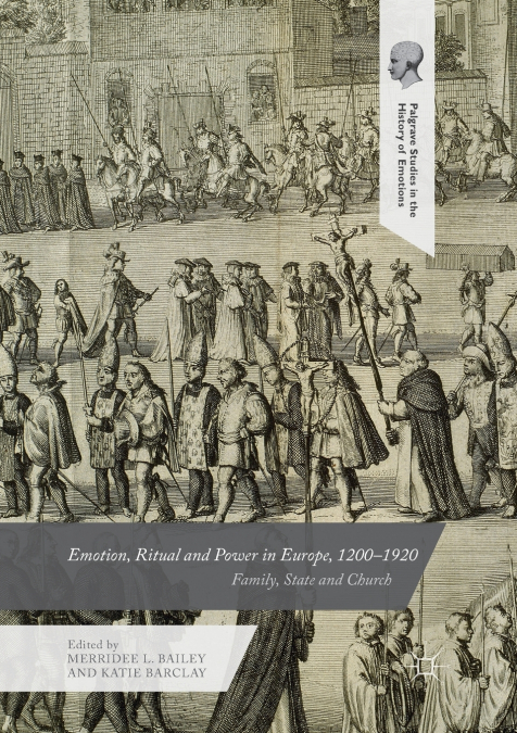 Emotion, Ritual and Power in Europe, 1200-1920
