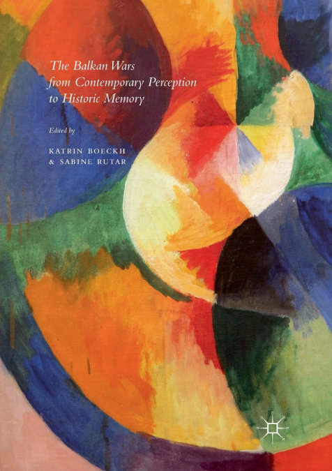 The Balkan Wars from Contemporary Perception to Historic Memory