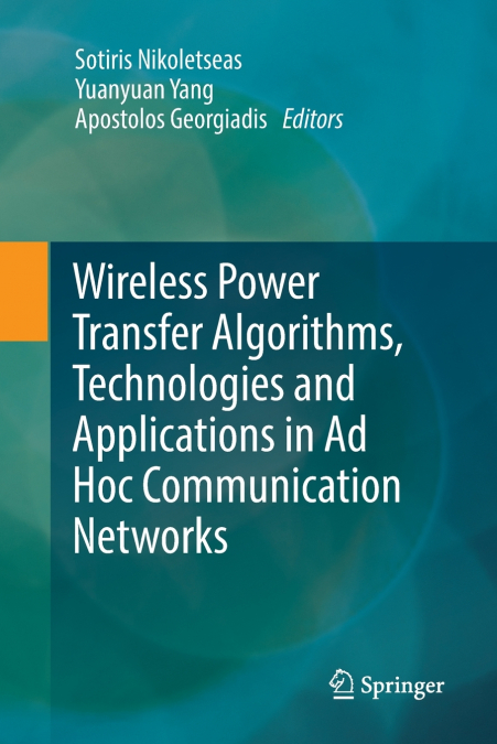 Wireless Power Transfer Algorithms, Technologies and Applications in Ad Hoc Communication Networks
