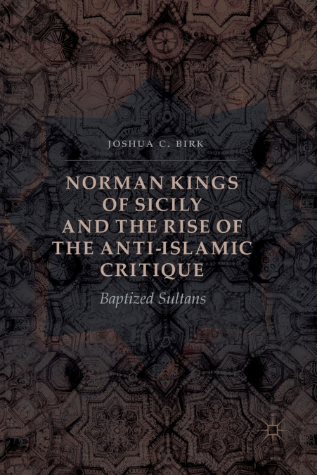 Norman Kings of Sicily and the Rise of the Anti-Islamic Critique