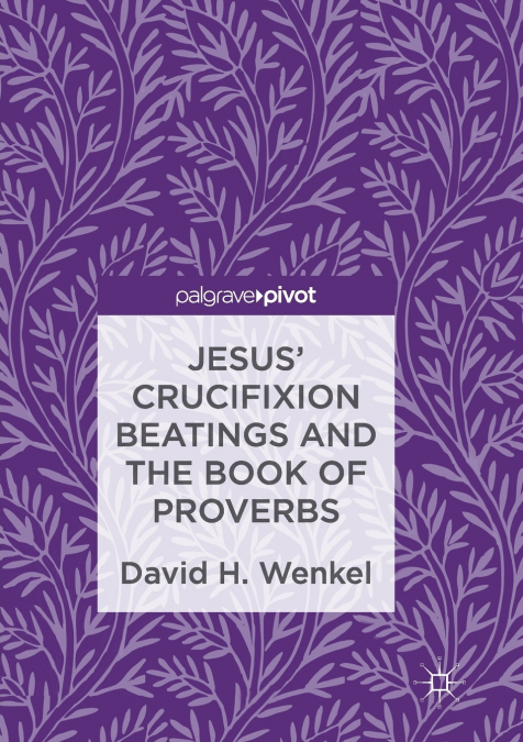 Jesus’ Crucifixion Beatings and the Book of Proverbs