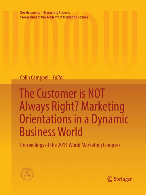 The Customer is NOT Always Right? Marketing Orientations in a Dynamic Business World
