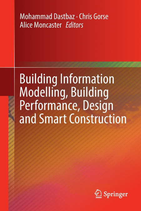 Building Information Modelling, Building Performance, Design and Smart Construction