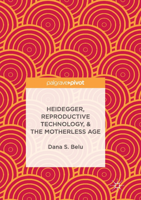Heidegger, Reproductive Technology, & The Motherless Age