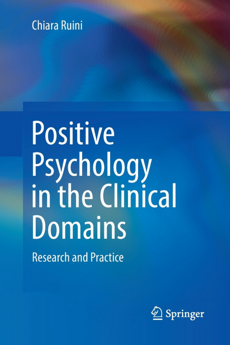 Positive Psychology in the Clinical Domains