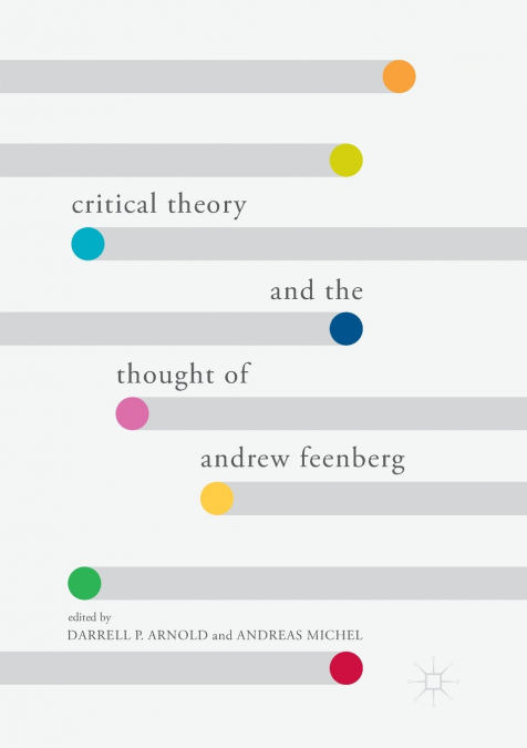 Critical Theory and the Thought of Andrew Feenberg
