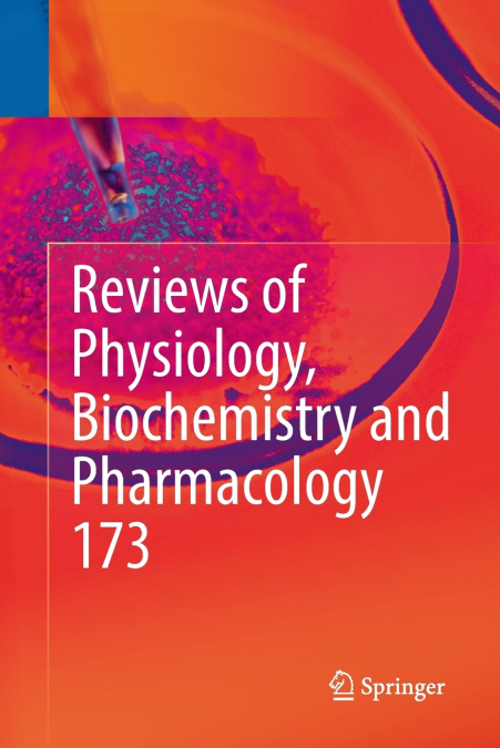 Reviews of Physiology, Biochemistry and Pharmacology, Vol. 173
