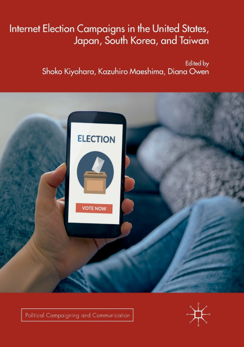 Internet Election Campaigns in the United States, Japan, South Korea, and Taiwan