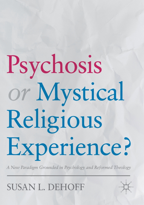 Psychosis or Mystical Religious Experience?