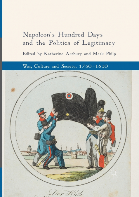 Napoleon’s Hundred Days and the Politics of Legitimacy