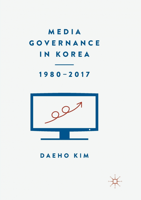 Media Governance in Korea 1980-2017