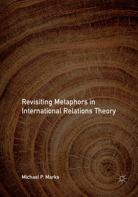 Revisiting Metaphors in International Relations Theory