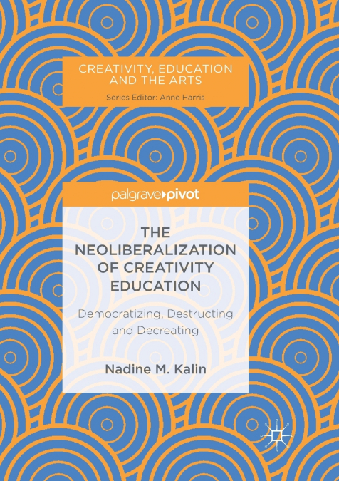 The Neoliberalization of Creativity Education