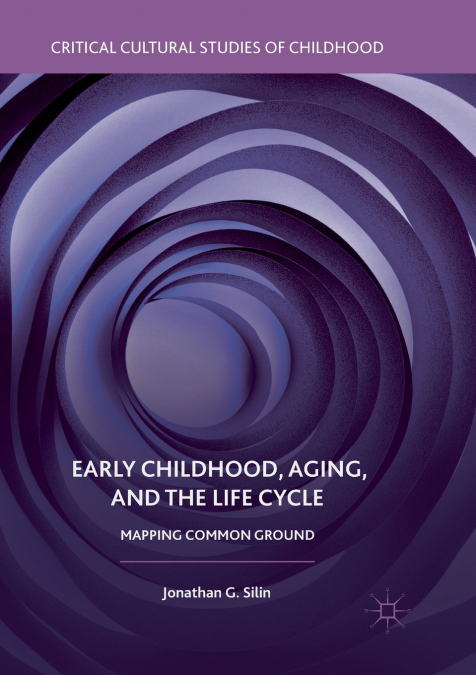 Early Childhood, Aging, and the Life Cycle