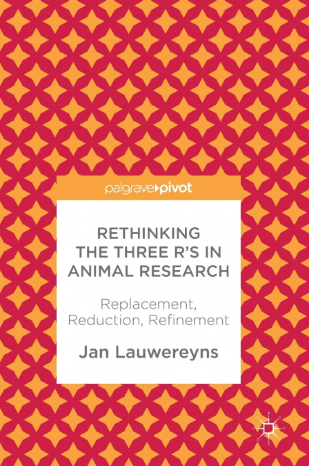 Rethinking the Three R’s in Animal Research