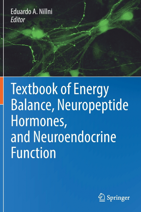 Textbook of Energy Balance, Neuropeptide Hormones, and Neuroendocrine Function