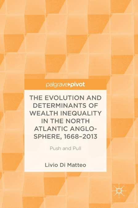 The Evolution and Determinants of Wealth Inequality in the North Atlantic Anglo-Sphere, 1668-2013