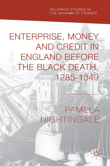 Enterprise, Money and Credit in England before the Black Death 1285-1349