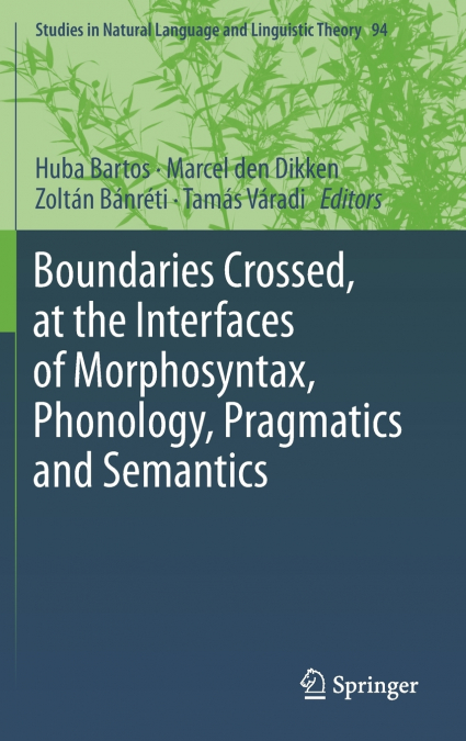 Boundaries Crossed, at the Interfaces of Morphosyntax, Phonology, Pragmatics and Semantics
