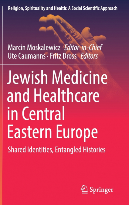 Jewish Medicine and Healthcare in Central Eastern Europe