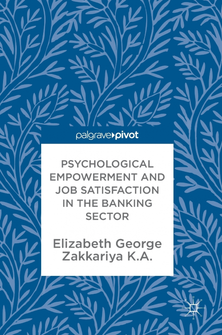 Psychological Empowerment and Job Satisfaction in the Banking Sector