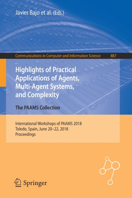 Highlights of Practical Applications of Agents, Multi-Agent Systems, and Complexity
