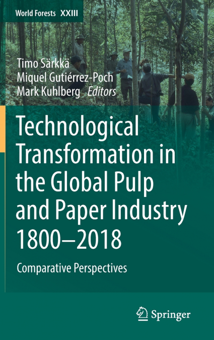 Technological Transformation in the Global Pulp and Paper Industry 1800-2018