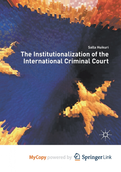 The Institutionalization of the International Criminal Court