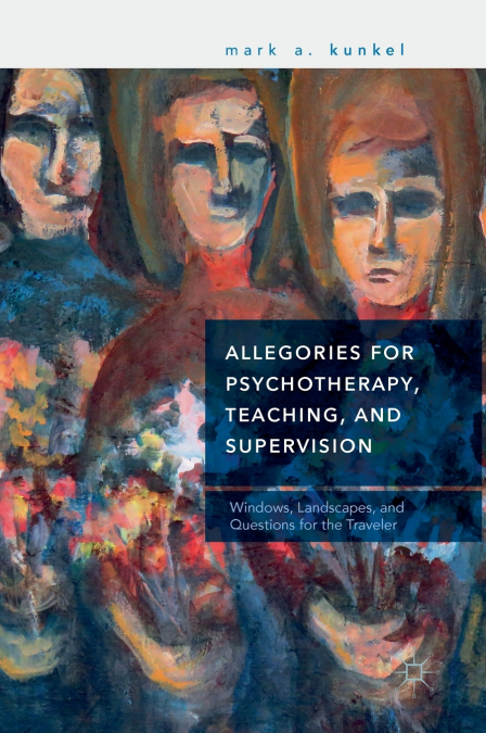Allegories for Psychotherapy, Teaching, and Supervision