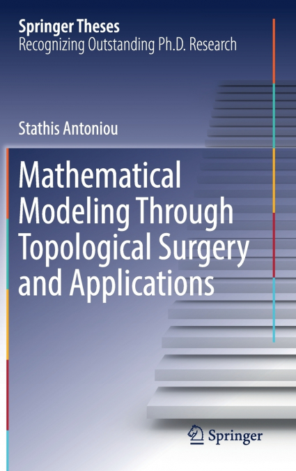 Mathematical Modeling Through Topological Surgery and Applications