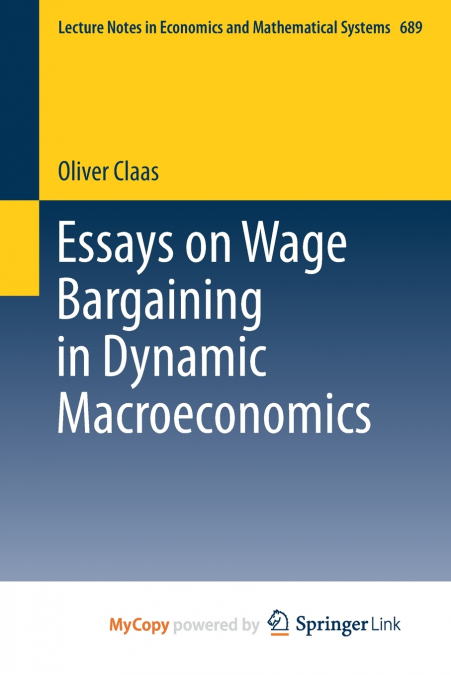 Essays on Wage Bargaining in Dynamic Macroeconomics